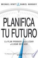 libro Planifica Tu Futuro: Un Plan Probado Para Llegar Al Lugar Deseado